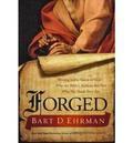 Forged: Writing in the Name of God--Why the Bible's Authors Are Not Who We Think They Are by Bart D. Ehrman