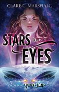 Stars in Her Eyes (Sparkstone Saga #1) by Clare C. Marshall