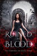 Ruined by Blood by Sadie Moss