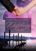 Wedding Fever (Bandit Creek #22) by Sheila Seabrook