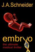 EMBRYO [Kindle Edition] (A Rainey & Levine Thriller #1) by J.A. Schneider