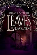 Leaves of Revolution (Dusk Gate Chronicles #6) by Breeana Puttroff