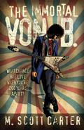 The Immortal Von B. by M. Scott Carter
