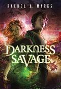 Darkness Savage (The Dark Cycle #3) by Rachel A. Marks