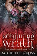 Conjuring Wrath (Seven Deadly #3) by Michelle Gross