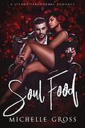 Soul Food  (Steamy Paranormal Romance Standalone) by Michelle Gross