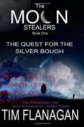The Moon Stealers and the Quest for the Silver Bough by Tim Flanagan