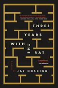 Three Years with the Rat: A Novel by Jay Hosking