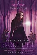 The Girl Who Broke Free by Angel Lawson