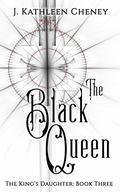 The Black Queen (The King's Daughter #3) by J. Kathleen Cheney