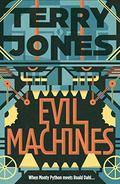 Evil Machines: When Monty Python meets Roald Dahl... by Terry Jones