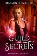 Guild of Secrets (Obsidian Queen #1) by Shannon Lynn Cook