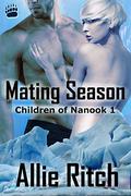 Mating Season (Children of Nanook #1) by Allie Ritch