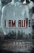 I Am Alive (The Meteora Trilogy #2) by Evelyn Shepherd
