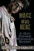 Mace Was Here by G.R. Richards