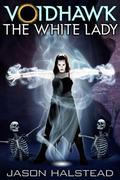 Voidhawk: The White Lady (Voidhawk series #4) by Jason Halstead