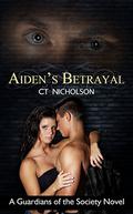 Aiden's Betrayal (Guardians of the Society #1) by C.T. Nicholson