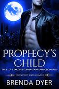 Prophecy's Child (The Prophecy Series #2) by Brenda Dyer