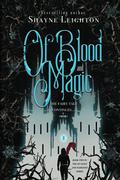 Of Blood and Magic by Shayne Leighton