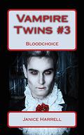 Bloodchoice (Vampire Twins #3) by Janice Harrell