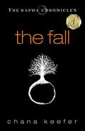 The Fall (The Rapha Chronicles #1) by Chana Keefer