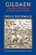 Gildaen: The Heroic Adventures of a Most Unusual Rabbit by Emilie Buchwald