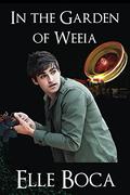 In the Garden of Weeia by Elle Boca
