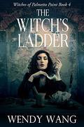 The Witches Ladder: Witches of Palmetto Point Book 4 by Wendy Wang