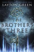 The Brothers Three (The Blackwood Saga #1) by Layton Green