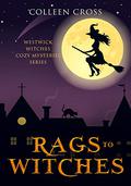 Rags to Witches (Westwick Witches #2) by Colleen Cross