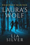 Laura's Wolf (Werewolf Marines #1) by Lia Silver