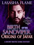 Birth of the Sand Viper: Origins of Jafar (Dark Immortal Flames #0.5) by LaSasha Flame