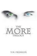 The MORE Trilogy (The MORE Trilogy #1-3) by T.M. Franklin