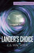 Lander's Choice (Stone Sovereigns #2) by C.S. Wachter