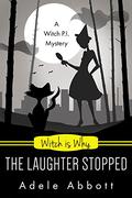 Witch Is Why The Laughter Stopped by Adele Abbott