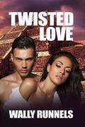 Twisted Love by Wally Runnels