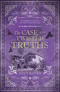 The Case of the Twisted Truths (Dr Ribero's Agency of the Supernatural #4) by Lucy Banks
