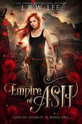 Empire of Ash (God of Secrets #1) by L.R.W. Lee