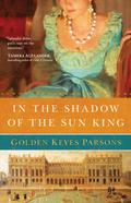 In the Shadow of the Sun King (Darkness to Light #1) by Golden Keyes Parsons