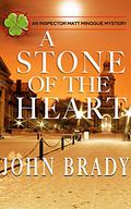A Stone of the Heart (Inspector Matt Minogue #1) by John Brady