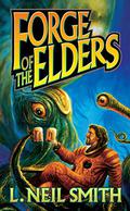 Forge of the Elders (Forge of the Elders #1-3) by L. Neil Smith