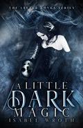 A Little Dark Magic (The Little Coven #2) by Isabel Wroth