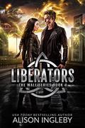 Liberators (The Wall Series #4) by Alison Ingleby