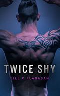 Twice Shy (Restraint #1) by Jill C. Flanagan