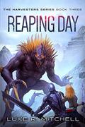 Reaping Day (The Harvesters #3) by Luke R. Mitchell