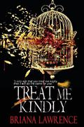 Treat Me Kindly by Briana Lawrence