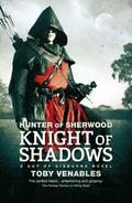 Hunter of Sherwood: Knight of Shadows (Guy of Gisburne #1) by Toby Venables