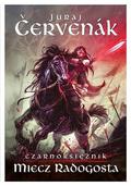 Miecz Radogosta (Černokněžník #2) by Juraj Červenák