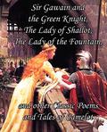 Sir Gawain and the Green Knight, the Lady of Shallot, the Lady of the Fountain, and Other Classic Poems and Tales of Camelot by Alfred Tennyson