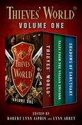 Thieves' World® Volume One: Thieves' World, Tales from the Vulgar Unicorn, and Shadows of Sanctuary by Robert Lynn Asprin